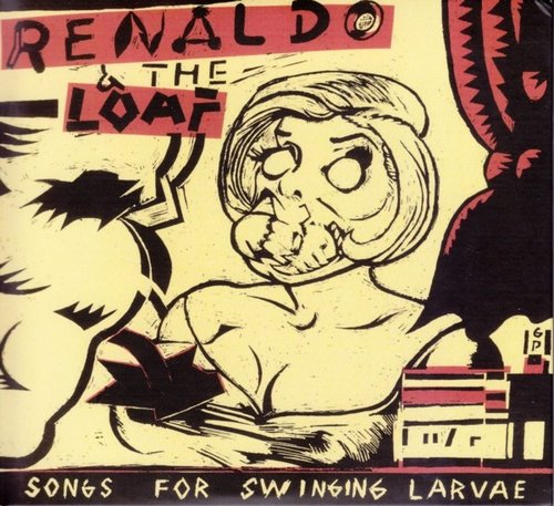 renaldo & the loaf - songs for swinging larvae