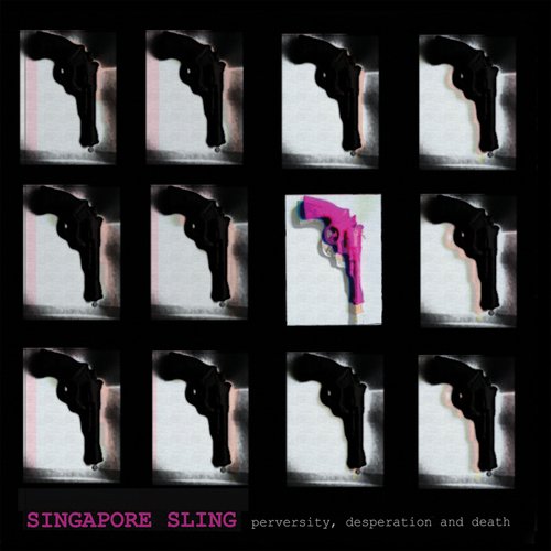 Singapore Sling - Perversity desperation and Death