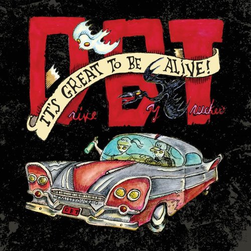 The Drive-By Truckers - It's Great To Be Alive!