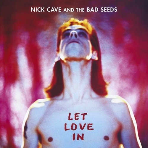 Nick Cave & The Bad Seeds - Let Love In