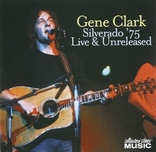 Gene Clark - Silverado '75 Live & Unrealesed